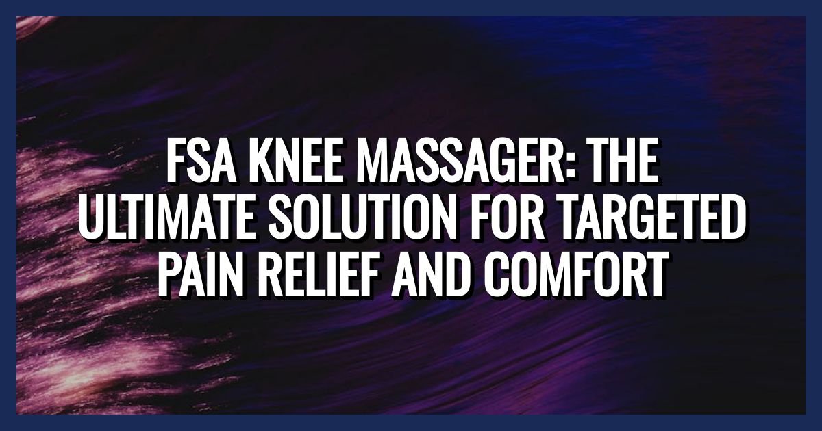 FSA-Knee-Massager